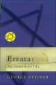 Errata: An Examined Life (Master Minds) - George Steiner