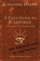 A Field Guide to Vampires: Annotated by Lucy Hamilton - Alyxandra Harvey