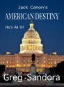 Jack Canon's American Destiny - Greg Sandora