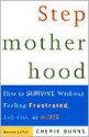 Stepmotherhood: How to Survive Without Feeling Frustrated, Left Out, or Wicked - Cherie Burns