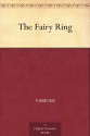 The Fairy Ring - Various, Kate Douglas Wiggin, Nora Archibald Smith, Elizabeth MacKinstry