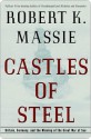 Castles of Steel - Robert K. Massie