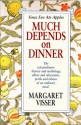 Much Depends On Dinner - Margaret Visser