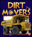 Dirt Movers - Bobbie Kalman, Petrina Gentile