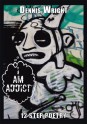 I Am Addict: 12 Step Poetry - Dennis Wright