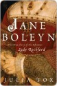 Jane Boleyn: The True Story of the Infamous Lady Rochford - Julia Fox