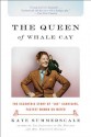 The Queen of Whale Cay: The Eccentric Story of "Joe" Carstairs, Fastest Woman on Water - Kate Summerscale