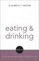 Eating and Drinking (Compass) (Compass: Christian Explorations of Daily Living) - Elizabeth Groppe, David Jensen