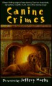 Canine Crimes - Jeffrey Marks, Jonnie Jacobs, Laurien Berenson, S.J. Rozan, Taylor McCafferty, Anne Perry, Dean James, Valerie Wolzien, Steven Womack, Melissa Cleary, Brendan DuBois, Amanda Cross, Deborah Adams, Polly Whitney, Lillian M. Roberts