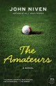 The Amateurs: A Novel - John Niven