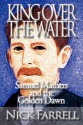 King Over the Water - Samuel Mathers and the Golden Dawn - Nick Farrell