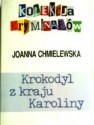 Krokodyl z kraju Karoliny - Joanna Chmielewska