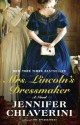 Mrs. Lincoln's Dressmaker: A Novel - Jennifer Chiaverini