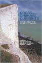 Cross Channel Currents: 100 Years of the Entente Cordiale - Douglas Johnson, Richard Mayne, Robert Tombs