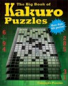 The Big Book of Kakuro Puzzles - Conceptis Puzzles