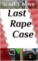 Last Rape Case - Scott F. Neve