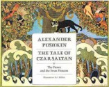 The Tale of Czar Saltan; or, The Prince, and the Swan Princess - Alexander Pushkin, Patricia Tracy Lowe, Ivan Bilibin