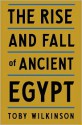 The Rise and Fall of Ancient Egypt - Toby A.H. Wilkinson