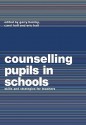 Counselling Pupils in Schools: Skills and Strategies for Teachers - Garry Hornby, Carol Hall, Eric Hall, Hans Everts, Margaret Agee