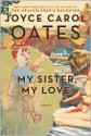 My Sister, My Love - Joyce Carol Oates