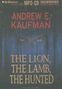 The Lion, the Lamb, the Hunted - Andrew E. Kaufman