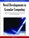 Novel Developments in Granular Computing: Applications for Advanced Human Reasoning and Soft Computation - JingTao Yao