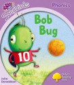 Bob Bug (Oxford Reading Tree: Stage 1+: Songbirds) - Julia Donaldson, Clare Kirtley