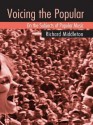 Voicing the Popular: On the Subjects of Popular Music - Richard Middleton