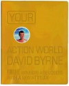 Your Action World - David Byrne