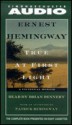 True At First Light : A Fictional Memoir - Ernest Hemingway, Brian Dennehy