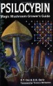 Psilocybin: Magic Mushroom Grower's Guide: A Handbook for Psilocybin Enthusiasts - Dennis J. McKenna, Terence McKenna, O.N. Oeric, O.T. Oss, O. T. Oss, Oss & Oeric