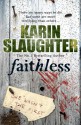 Faithless: (Grant County series 5) - Karin Slaughter