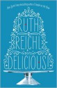 Delicious!: A Novel - Ruth Reichl