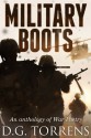 MILITARY BOOTS (An anthology of war poetry) - D.G. Torrens, D.G. Torrens