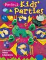 Perfect Kids' Parties: 12 Fantastic Theme Celebrations - Hands-On Crafts for Kids, Karen Famini