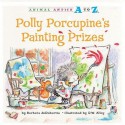 Polly Porcupine's Painting Prizes (Animal Antics A to Z) - Barbara deRubertis