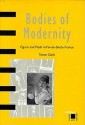 Bodies of Modernity: Figure and Flesh in Fin-de-Siecle France - Tamar Garb