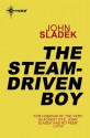 The Steam-Driven Boy - John Sladek