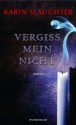 Vergiss mein nicht - Teja Schwaner, Karin Slaughter