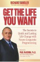 Get the Life You Want: The Secrets to Quick and Lasting Life Change with Neuro-Linguistic Programming - Richard Bandler