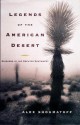 Legends of the American Desert: Sojourns in the Greater Southwest - Alex Shoumatoff