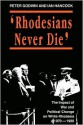 Rhodesians Never Die (State and Democracy Series) - Peter Godwin, Ian Hancock