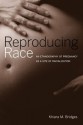 Reproducing Race: An Ethnography of Pregnancy as a Site of Racialization - Khiara M. Bridges