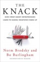 The Knack: How Street-Smart Entrepreneurs Learn to Handle Whatever Comes Up - Norm Brodsky