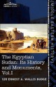 The Egyptian Sudan (in Two Volumes), Vol.I: Its History and Monuments - E.A. Wallis Budge