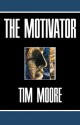 The Motivator - Tim Moore