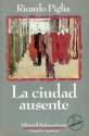 La Ciudad Ausente - Ricardo Piglia