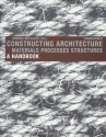 Constructing Architecture: Materials, Processes, Structures - Andrea Deplazes