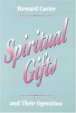 Spiritual Gifts and Their Operation - Howard Carter