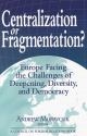 Centralization or Fragmentation?: Europe Facing the Challenges of Deepening, Diversity, and Democracy - Andrew Moravcsik